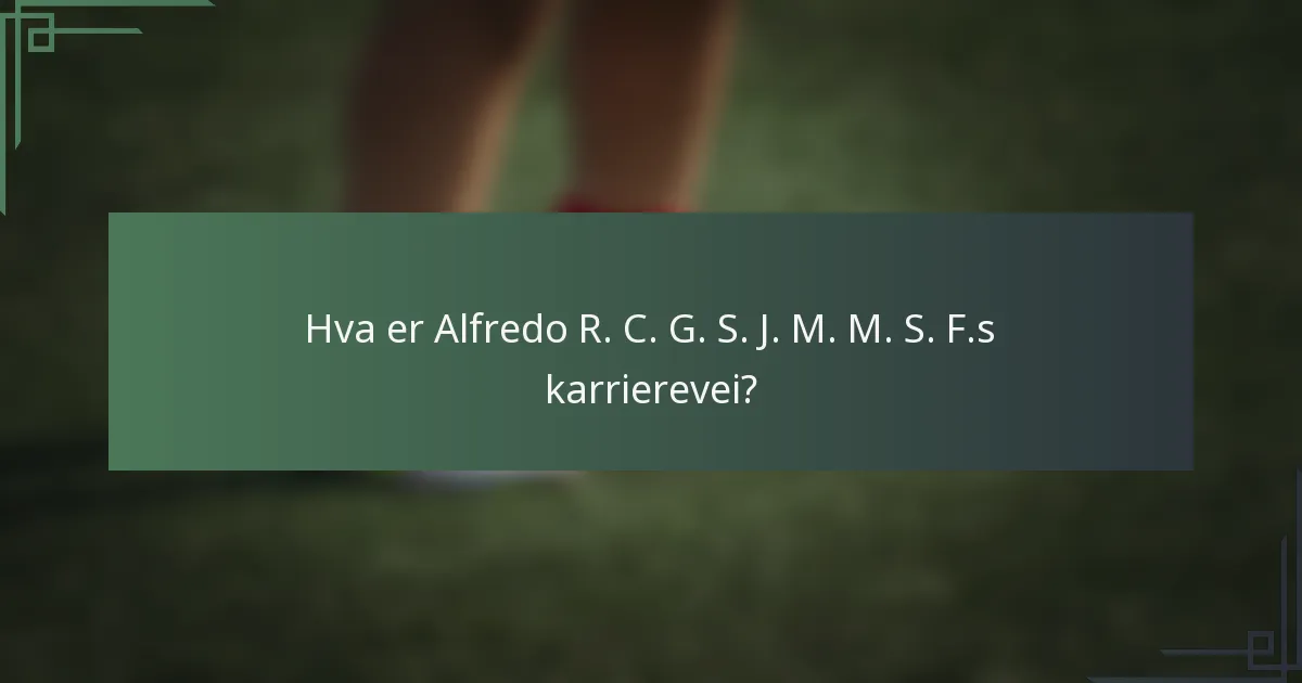 Hva er Alfredo R. C. G. S. J. M. M. S. F.s karrierevei?