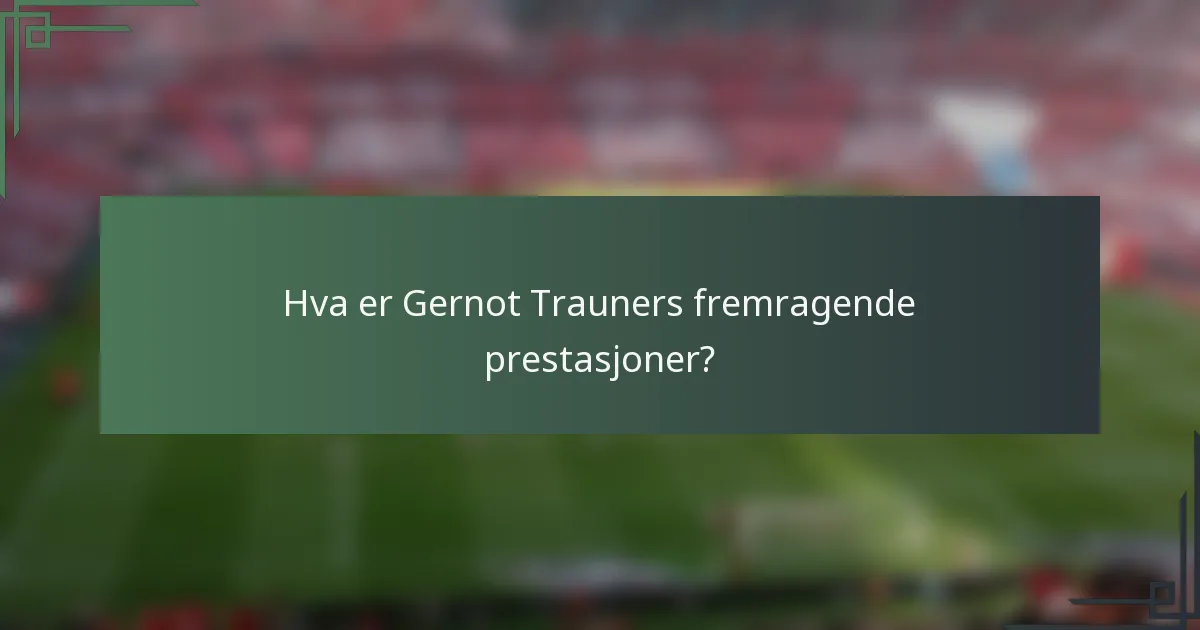 Hva er Gernot Trauners fremragende prestasjoner?