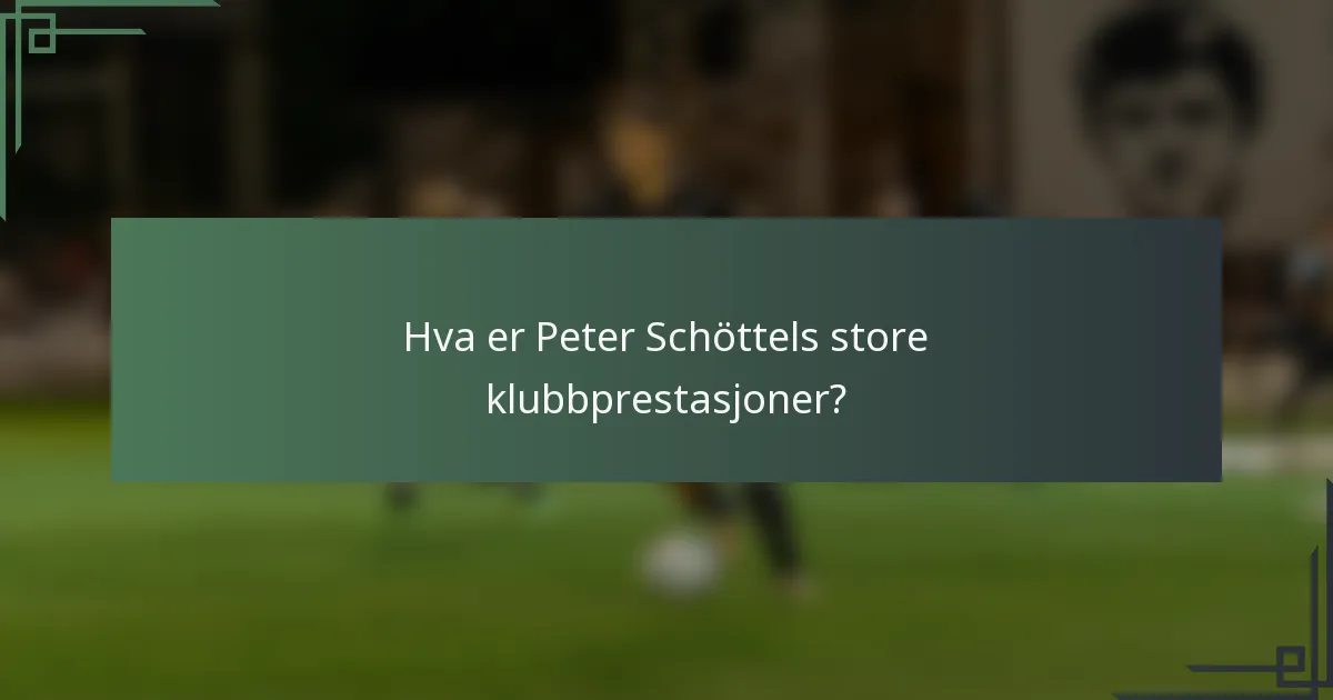 Hva er Peter Schöttels store klubbprestasjoner?