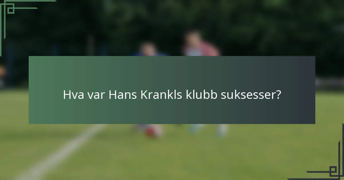 Hva var Hans Krankls klubb suksesser?