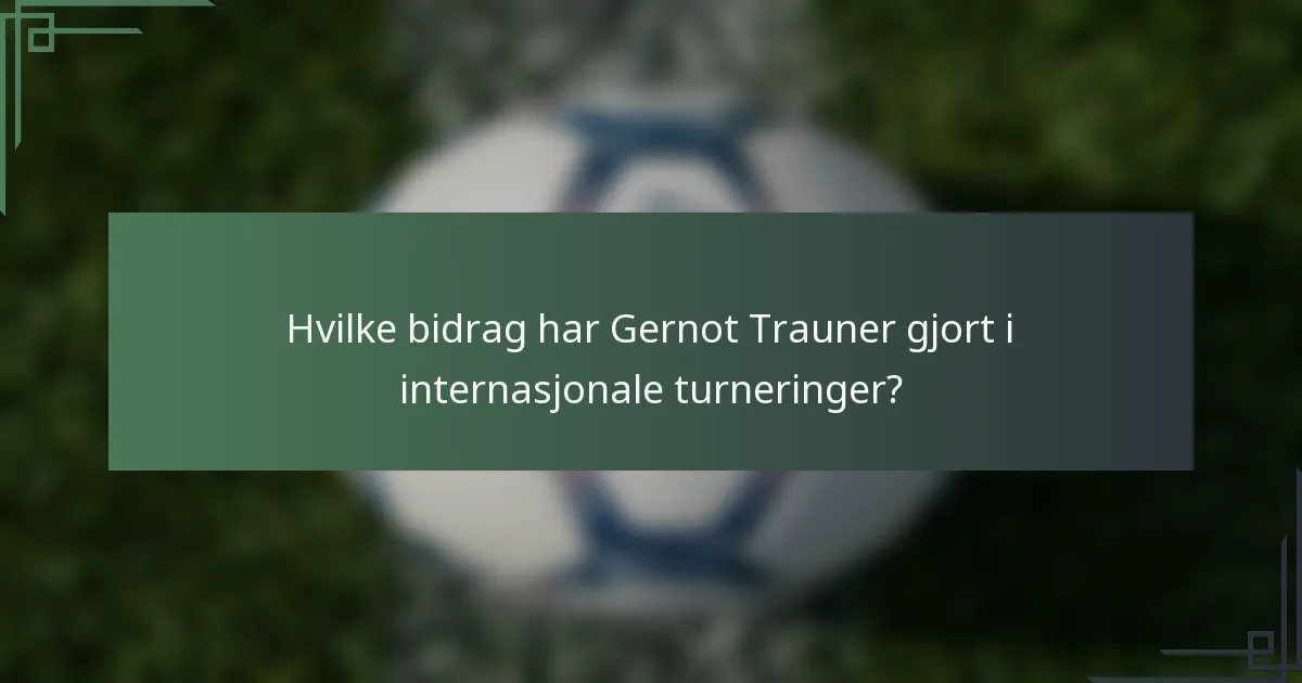 Hvilke bidrag har Gernot Trauner gjort i internasjonale turneringer?