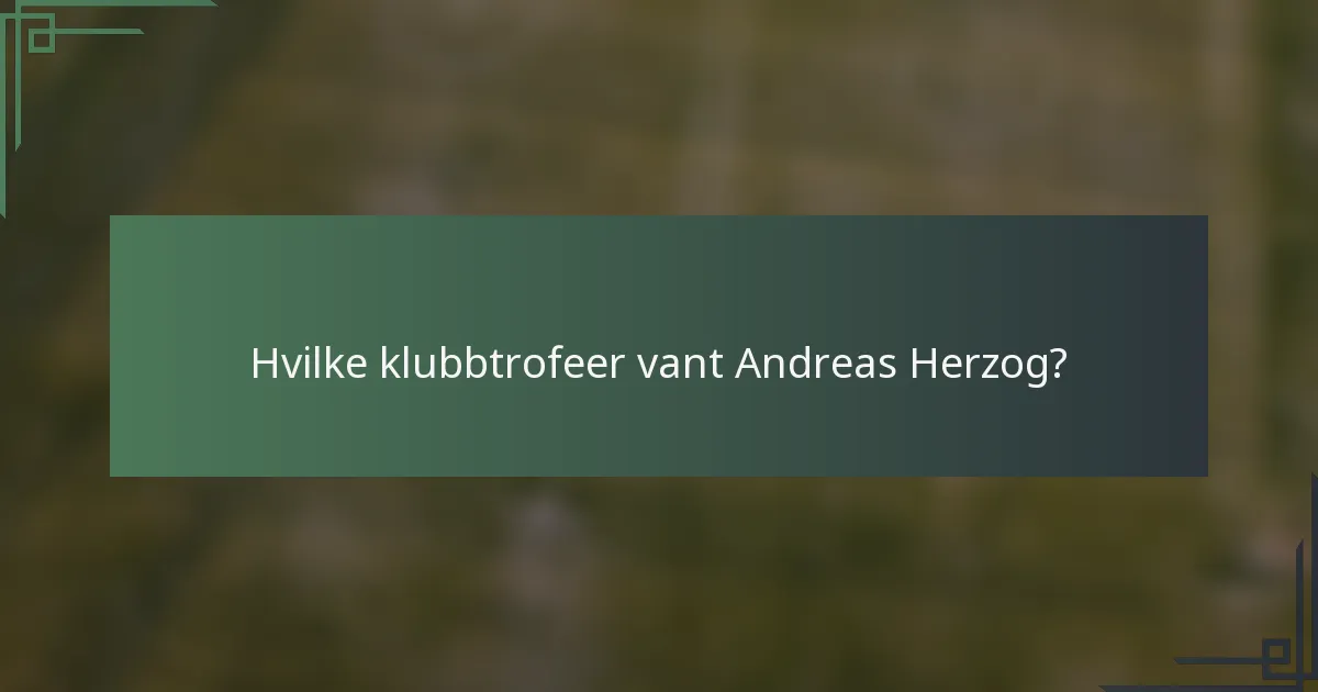 Hvilke klubbtrofeer vant Andreas Herzog?