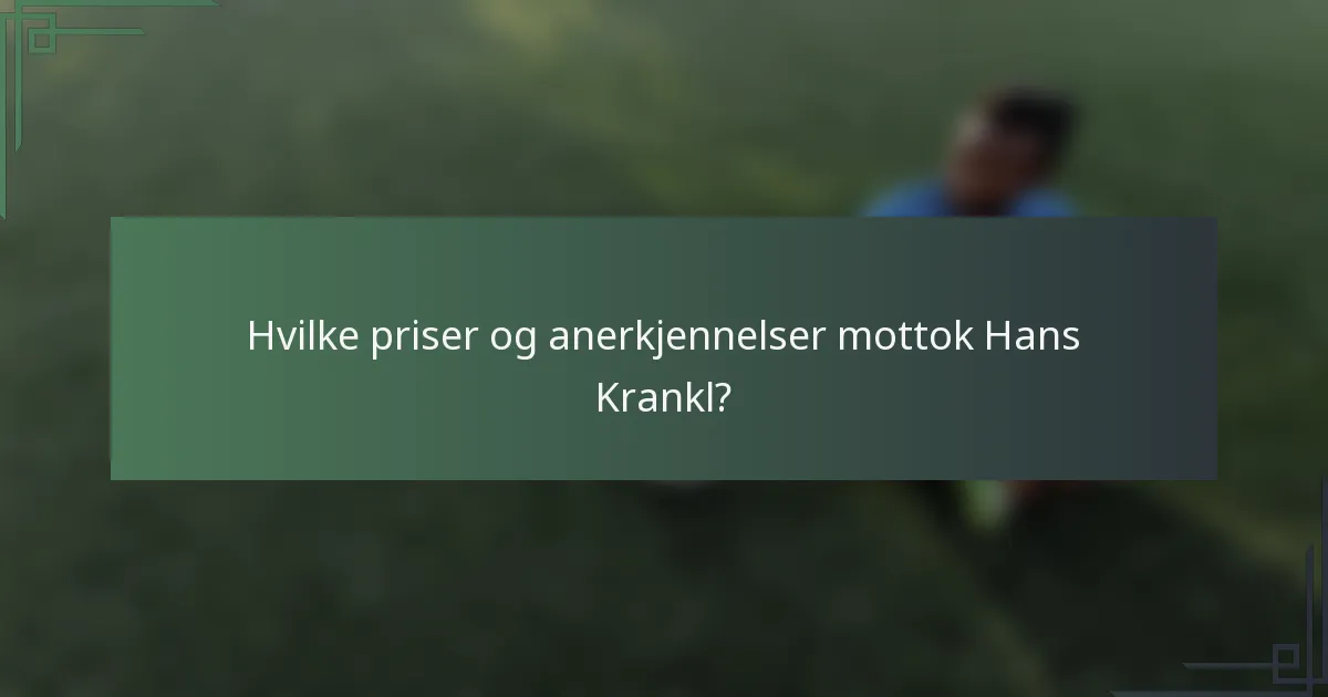Hvilke priser og anerkjennelser mottok Hans Krankl?