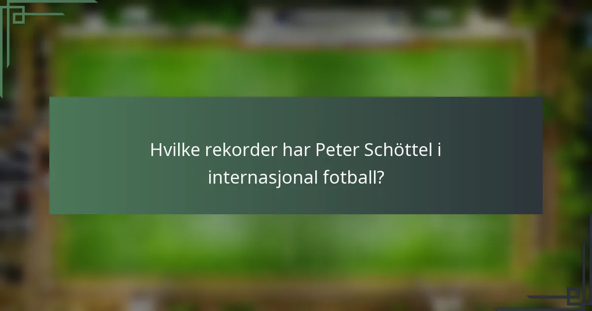 Hvilke rekorder har Peter Schöttel i internasjonal fotball?