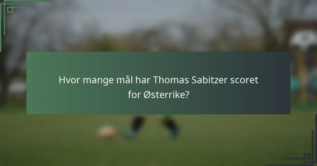 Hvor mange mål har Thomas Sabitzer scoret for Østerrike?