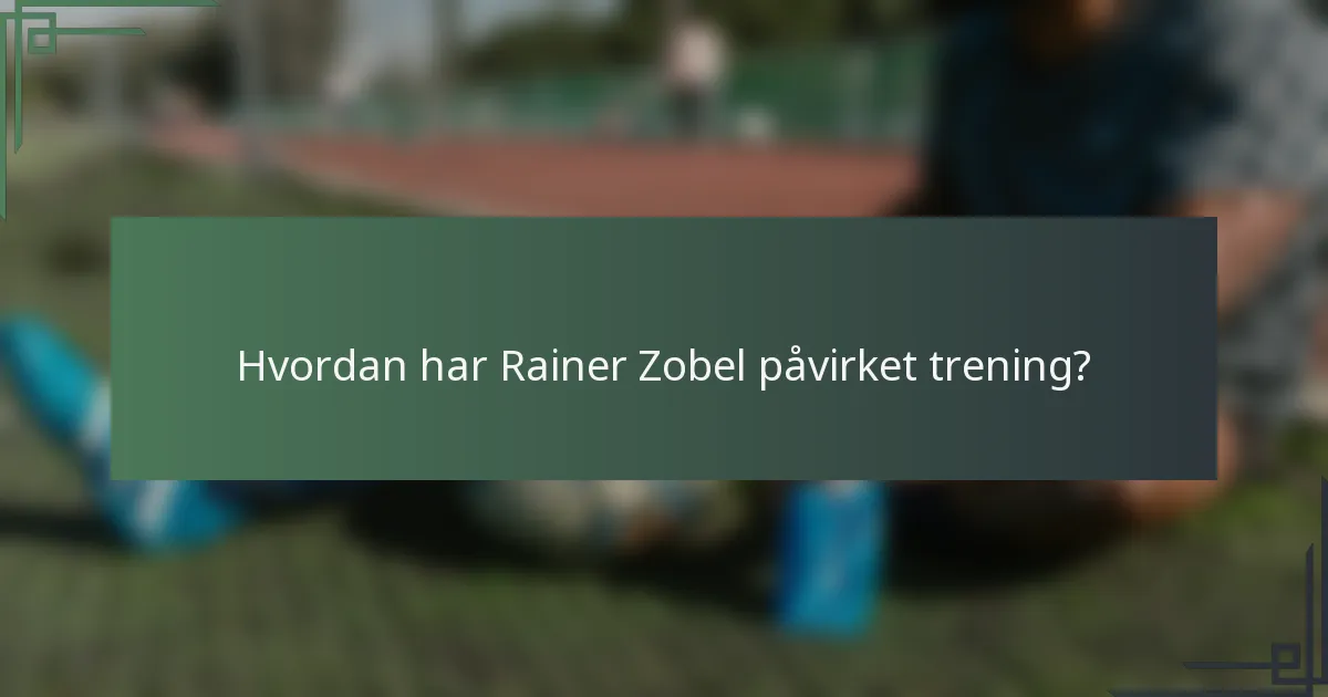 Hvordan har Rainer Zobel påvirket trening?
