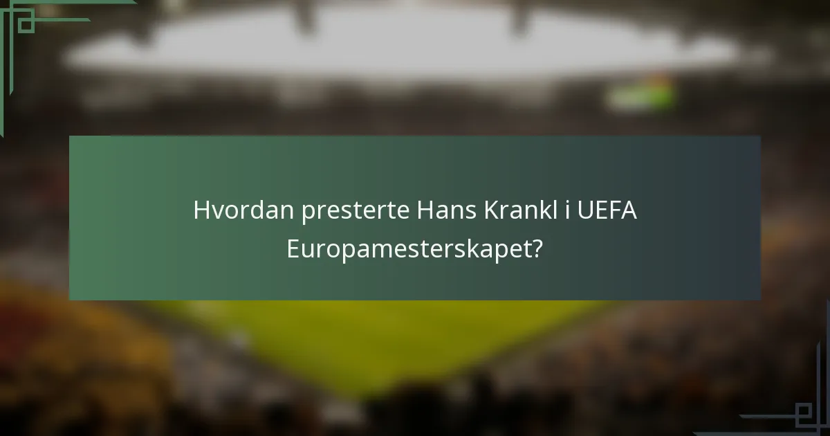 Hvordan presterte Hans Krankl i UEFA Europamesterskapet?